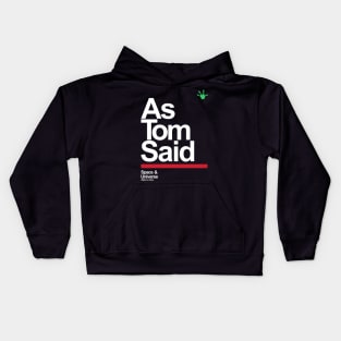 as tom said Kids Hoodie